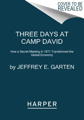 Három nap Camp Davidben: Hogyan alakította át egy titkos találkozó 1971-ben a globális gazdaságot? - Three Days at Camp David: How a Secret Meeting in 1971 Transformed the Global Economy