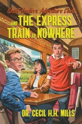 Szellemvadászok kalandklubja és a Sehová sem vezető expresszvonat: kötet - Ghost Hunters Adventure Club and the Express Train to Nowhere: Volume 2