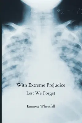 Szélsőséges előítéletekkel: Lest We Forget - With Extreme Prejudice: Lest We Forget