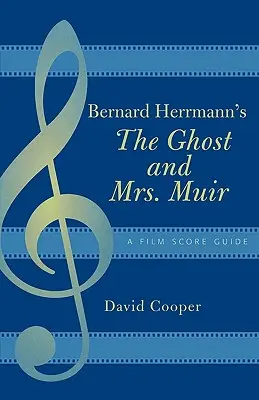 Bernard Herrmann: A szellem és Muir asszony: Herrmann: A Film Score Guide - Bernard Herrmann's The Ghost and Mrs. Muir: A Film Score Guide