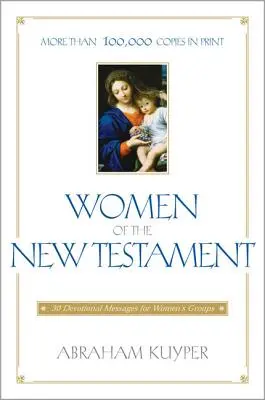 Az Újszövetség asszonyai: 30 áhítati üzenet női csoportok számára - Women of the New Testament: 30 Devotional Messages for Women's Groups