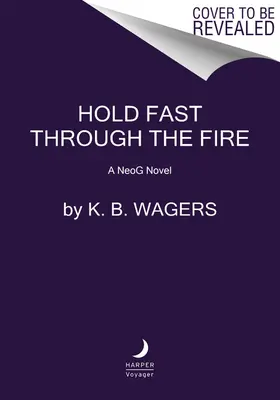 Hold Fast Through the Fire: A Neog Novel