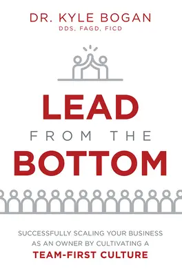 Vezess alulról! Sikeres méretnövelés tulajdonosként, de a csapatközpontú kultúra ápolása - Lead from the Bottom: Successfully Scaling Your Business as an Owner But Cultivating a Team-First Culture