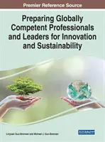 Globálisan kompetens szakemberek és vezetők felkészítése az innovációra és a fenntarthatóságra - Preparing Globally Competent Professionals and Leaders for Innovation and Sustainability