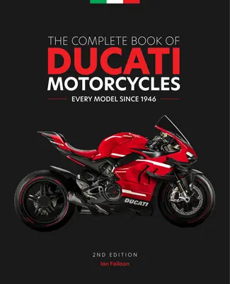 A Ducati motorkerékpárok teljes könyve, 2. kiadás: Minden modell 1946 óta - The Complete Book of Ducati Motorcycles, 2nd Edition: Every Model Since 1946