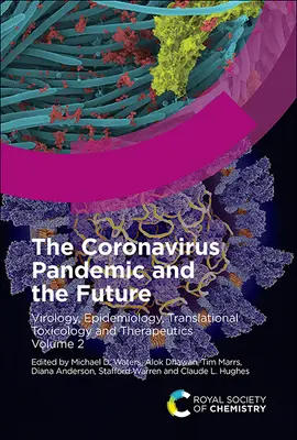A koronavírusjárvány és a jövő: Virológia, epidemiológia, transzlációs toxikológia és terápia, 2. kötet - The Coronavirus Pandemic and the Future: Virology, Epidemiology, Translational Toxicology and Therapeutics, Volume 2