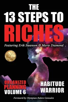 A 13 lépés a gazdagsághoz - Habitusharcos 6. kötet: SZERVEZETT TERVEZÉS Erik Swansonnal és Marie Diamonddal - The 13 Steps to Riches - Habitude Warrior Volume 6: ORGANIZED PLANNING with Erik Swanson and Marie Diamond