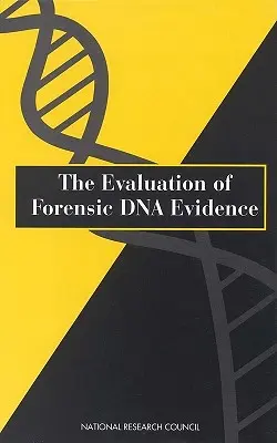 A törvényszéki DNS bizonyítékok értékelése - The Evaluation of Forensic DNA Evidence