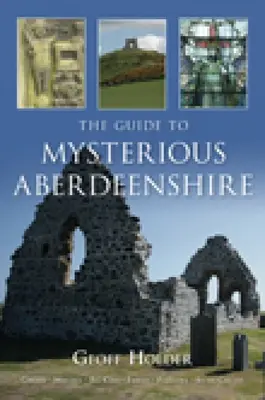 A rejtélyes Aberdeenshire kalauza - The Guide to Mysterious Aberdeenshire