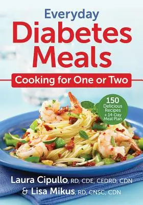 Hétköznapi diabéteszes ételek: Főzés egy vagy két személyre - Everyday Diabetes Meals: Cooking for One or Two