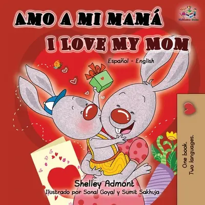 Amo a mi mam I Love My Mom: Spanyol angol kétnyelvű könyv - Amo a mi mam I Love My Mom: Spanish English Bilingual Book