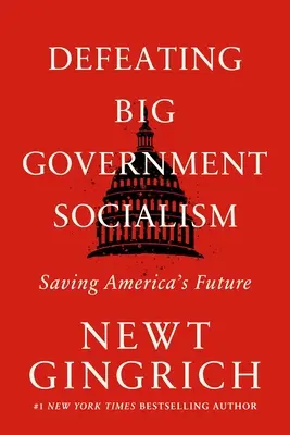 A nagy kormányzati szocializmus legyőzése: Amerika jövőjének megmentése - Defeating Big Government Socialism: Saving America's Future