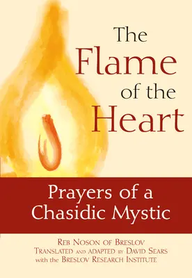 A szív lángja: Egy chászid misztikus imái - The Flame of the Heart: Prayers of a Chasidic Mystic