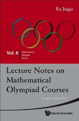 Előadásjegyzetek a matematikai olimpiai versenyekről: Ifjúsági szekció számára (2 kötetben) - Lecture Notes on Mathematical Olympiad Courses: For Junior Section (in 2 Volumes)