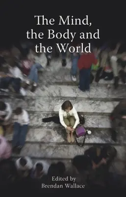 Mind, the Body and the World: Pszichológia a kognitivizmus után? - Mind, the Body and the World: Psychology After Cognitivism?