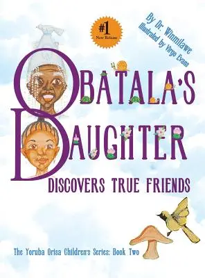 Obatala lánya felfedezi az igaz barátokat - Obatala's Daughter Discovers True Friends