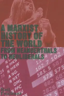 A marxista világtörténelem: A neandervölgyiektől a neoliberálisokig - A Marxist History of the World: From Neanderthals to Neoliberals