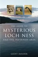 Útikalauz a titokzatos Loch Ness és Inverness környékéhez - Guide to Mysterious Loch Ness and the Inverness Area