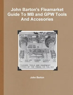 John Barton bolhapiaci útmutatója az MB és GPW szerszámokhoz és tartozékokhoz - John Barton's Fleamarket Guide To MB and GPW Tools And Accesories