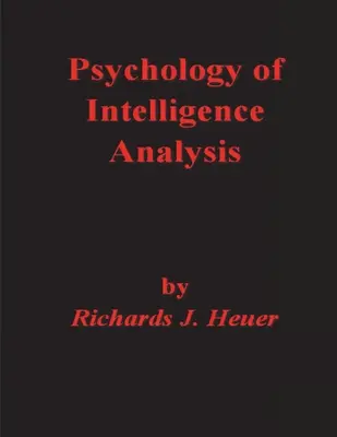 A hírszerzési elemzés pszichológiája - Psychology of Intelligence Analysis