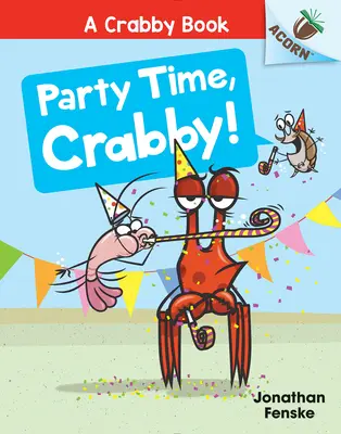 Party Time, Crabby! Egy Makkoskönyv (a Crabby Book #6) - Party Time, Crabby!: An Acorn Book (a Crabby Book #6)