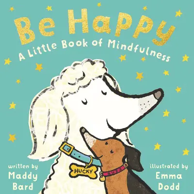 Légy boldog! A Little Book of Mindfulness - Be Happy: A Little Book of Mindfulness