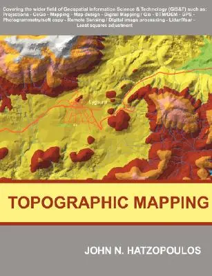 Topográfiai térképezés: A térinformációs tudomány és technológia (GIS&T) szélesebb területének lefedése - Topographic Mapping: Covering the Wider Field of Geospatial Information Science & Technology (GIS&T)