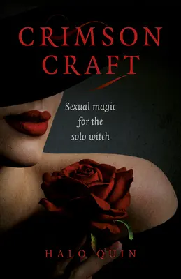 Crimson Craft: Szexuális mágia az egyedül élő boszorkányoknak - Crimson Craft: Sexual Magic for the Solo Witch