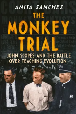 A majomper: John Scopes és az evolúció tanításáért folytatott harc - The Monkey Trial: John Scopes and the Battle Over Teaching Evolution