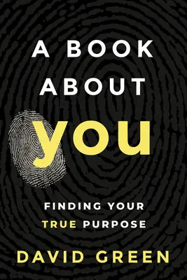 Egy könyv rólad: Finding Your True Purpose - A Book about You: Finding Your True Purpose