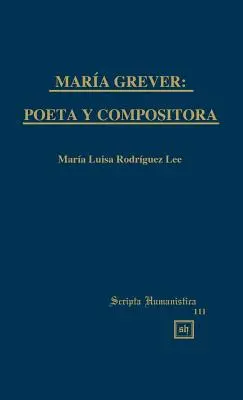 Mara Grever: Grever: Poeta Y Compositora - Mara Grever: Poeta Y Compositora