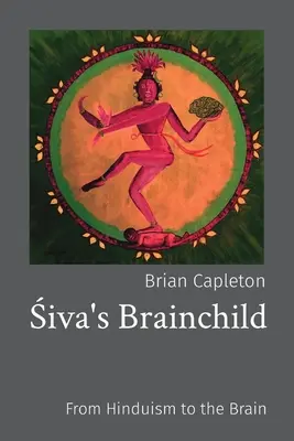 Śiva agyszüleménye: A hinduizmustól az agyig - Śiva's Brainchild: From Hinduism to the Brain