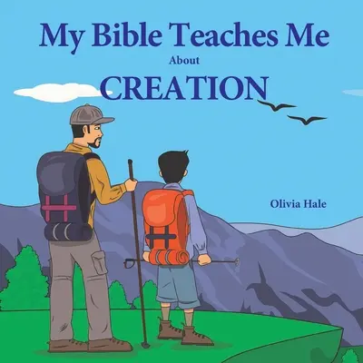 A Bibliám a teremtésről tanít - My Bible Teaches Me About Creation