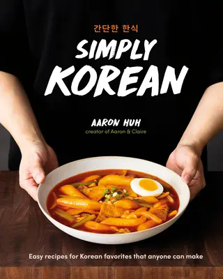 Egyszerűen koreaiul: Könnyű receptek a koreai kedvencekhez, amelyeket bárki elkészíthet - Simply Korean: Easy Recipes for Korean Favorites That Anyone Can Make
