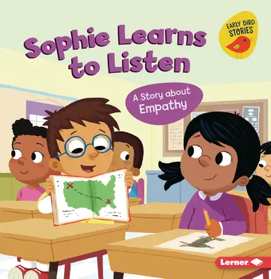 Sophie megtanul hallgatni: Egy történet az empátiáról - Sophie Learns to Listen: A Story about Empathy