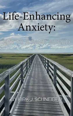 Életerősítő szorongás: Kulcs az épelméjű világhoz - Life Enhancing Anxiety: Key to a Sane World