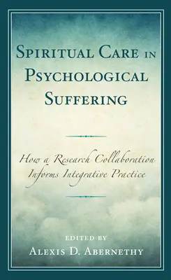 Lelki gondozás a pszichológiai szenvedésben: Hogyan tájékoztat egy kutatási együttműködés az integratív gyakorlatról? - Spiritual Care in Psychological Suffering: How a Research Collaboration Informs Integrative Practice