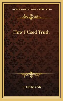 Hogyan használtam fel az igazságot - How I Used Truth