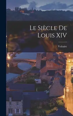 XIV. Lajos Sicle-je - Le Sicle De Louis XIV