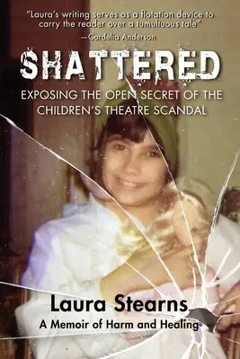 Shattered: A gyermekszínházi botrány nyílt titkának leleplezése - Shattered: Exposing the Open Secret of the Children's Theatre Scandal