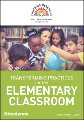 Átalakító gyakorlatok az általános iskolai osztályteremben - Transforming Practices for the Elementary Classroom