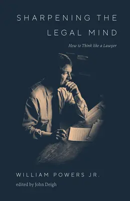 A jogi elme élesítése: Hogyan gondolkodjunk úgy, mint egy ügyvéd? - Sharpening the Legal Mind: How to Think Like a Lawyer