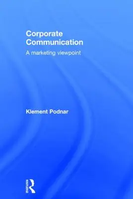 Vállalati kommunikáció: A Marketing Viewpoint - Corporate Communication: A Marketing Viewpoint