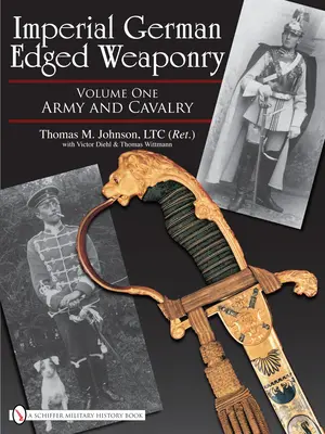 Császári német éles fegyverzet, I. kötet: Hadsereg és lovasság - Imperial German Edged Weaponry, Vol. I: Army and Cavalry