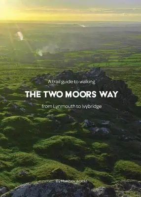 Útikalauz a Two Moors Way gyaloglásához: Lynmouth és Ivybridge között - A trail guide to walking the Two Moors Way: from Lynmouth to Ivybridge