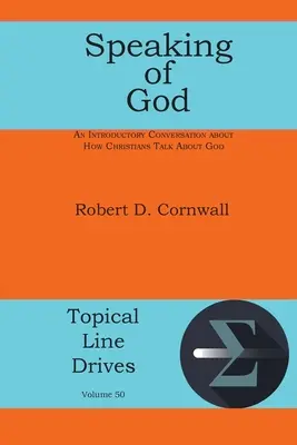 Istenről beszélve: Hogyan beszélnek a keresztények Istenről? - Speaking of God: An Introductory Conversation About How Christians Talk About God