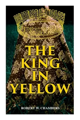 A sárga király: Weird & Supernatural Tales - The King in Yellow: Weird & Supernatural Tales