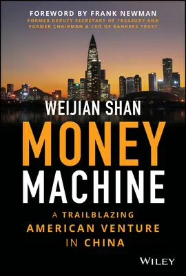 Pénzgépezet: Egy úttörő amerikai vállalkozás Kínában - Money Machine: A Trailblazing American Venture in China