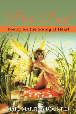 Tündérpor: Költészet fiataloknak - Pixie Dust: Poetry for the Young at Heart