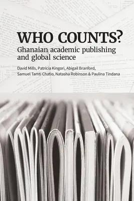 Ki számít? A ghánai akadémiai könyvkiadás és a globális tudomány - Who Counts? Ghanaian Academic Publishing and Global Science